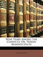 Nine Years Among the Convicts: Or, Prison Reminiscences