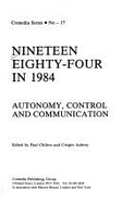 Nineteen Eighty-Four in 1984: Autonomy, Control, and Communication - Aubrey, Paul (Editor), and Chiltern, Crispin (Editor), and Chilton, Paul A.