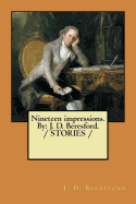 Nineteen Impressions. by: J. D. Beresford. / Stories