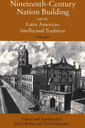 Nineteenth-Century Nation Building and the Latin American Intellectual Tradition: A Reader
