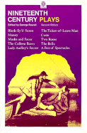 Nineteenth Century Plays: (Black-Ey'd Susan, by Douglas Jerrold; Money, by Edward Bulwer-Lytton; Masks and Faces, by Tom Taylor and Charles Reade; The Colleen Bawn, by Dion Boucicault; Lady Audley's Secret, by C.H. Hazlewood; The Ticket-Of-Leave-Man... - Rowell, George (Editor)