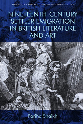 Nineteenth-Century Settler Emigration in British Literature and Art - Shaikh, Fariha