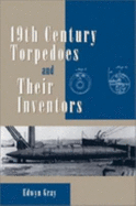 Nineteenth Century Torpedoes and Their Inventors