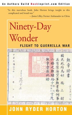 Ninety-Day Wonder: Flight to Guerrilla War - Horton, John Ryder