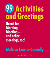 Ninety-Nine Activities and Greetings: Great for Morning Meeting...and Other Meetings Too!