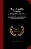 Nineveh and Its Remains: With an Account of a Visit to the Chaldaean Christians of Kurdistan, and the Yezidis, or Devil-Worshippers; And an Inquiry Into the Manners and Arts of the Ancient Assyrians, Volume 1