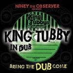 Niney Observer Presents King Tubby in Dub: Bring the Dub Come