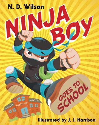 Ninja Boy Goes to School - Wilson, N D