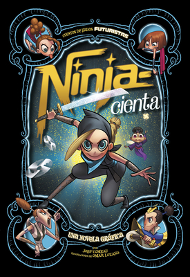 Ninja--Cienta: Una Novela Grfica - Comeau, Joey, and Lozano, Omar (Illustrator), and Aparicio Publishing LLC, Aparicio Publishing (Translated by)