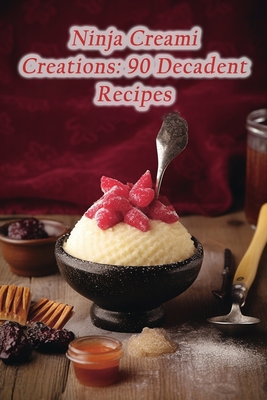 Ninja Creami Creations: 90 Decadent Recipes - Caf, Sugar And Spice