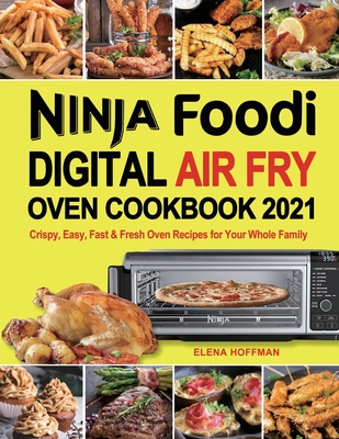 Ninja Foodi Digital Air Fry Oven Cookbook - Hoffman, Elena