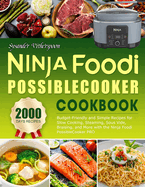 Ninja Foodi PossibleCooker Cookbook: Easy on the Wallet Recipes for Novices - Utilize Ninja Foodi PossibleCooker PRO for Slow Cooking, Steaming, Sous Vide, Braising, and Beyond