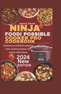 Ninja Foodi PossibleCooker Pro Cookbook 2024: Delicious and Mouth-Watering Slow Cooking Recipes with Simple Instructions.
