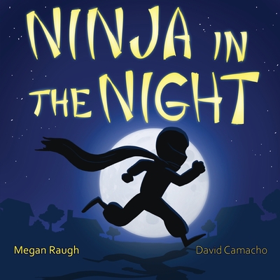 Ninja in the Night - Raugh, Megan