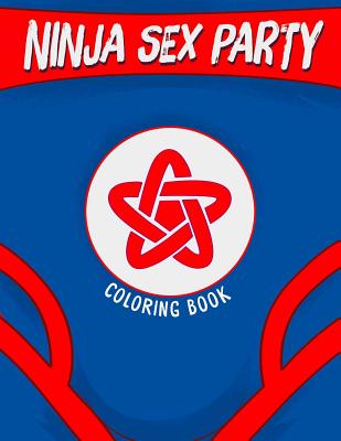 Ninja Sex Party Coloring Book - Calcano, David, and Lee, Lindsay