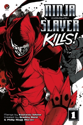 Ninja Slayer Kills! Vol. 1 - Bond, Bradley, and Morzez, Philip Ninja