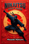 Ninjutsu: History and Tradition