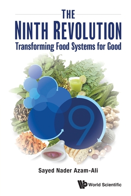 Ninth Revolution, The: Transforming Food Systems for Good - Azam-Ali, Sayed Nader