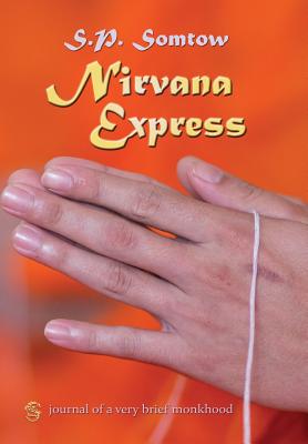 Nirvana Express: Journal of a Very Brief Monkhood - Somtow, S P