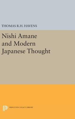 Nishi Amane and Modern Japanese Thought - Havens, Thomas R.H.