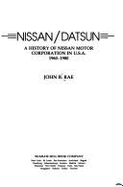 Nissan/Datsun, a History of Nissan Motor Corporation in U.S.A., 1960-1980