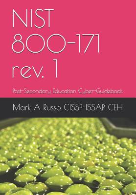 NIST 800-171 rev. 1: Post-Secondary Education Cyber-Guidebook - Russo Cissp-Issap Ceh, Mark a