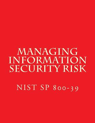 NIST SP 800-39 Managing Information Security Risk: March 2011 - National Institute of Standards and Tech