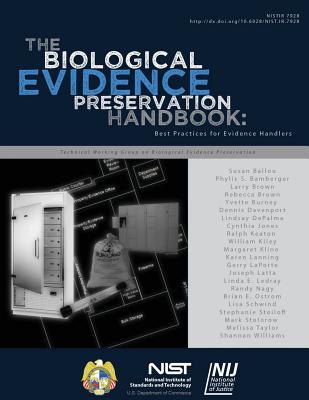 NISTIR 7928 The Biological Evidence Preservation Handbook: Best Practices for Evidence Handlers - U S Department of Commerce