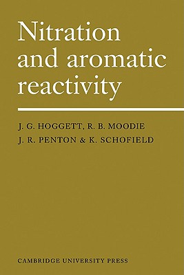 Nitration and Aromatic Reactivity - Hoggett, J G, and Moodie, R B, and Penton, J R