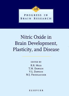 Nitric Oxide in Brain Development, Plasticity, and Disease: Volume 118 - Mize, R R (Editor), and Dawson, T M (Editor), and Dawson, V L (Editor)