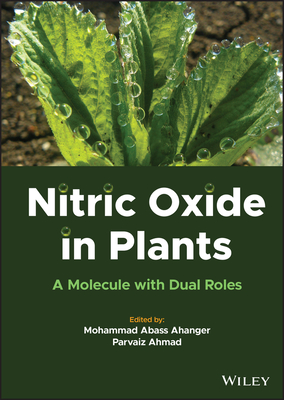 Nitric Oxide in Plants: A Molecule with Dual Roles - Abass Ahanger, Mohammad (Editor), and Ahmad, Parvaiz (Editor)