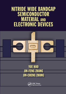 Nitride Wide Bandgap Semiconductor Material and Electronic Devices - Hao, Yue, and Zhang, Jin Feng, and Zhang, Jin Cheng