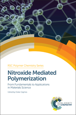 Nitroxide Mediated Polymerization: From Fundamentals to Applications in Materials Science - Gigmes, Didier (Editor)