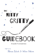 Nitty Gritty Guidebook: A Guide To Greatness
