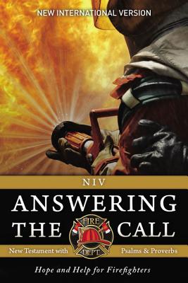 NIV, Answering the Call New Testament with Psalms and Proverbs, Paperback: Help and Hope for Firefighters - Fellowship of Christian Firefighters International (Editor), and Zondervan