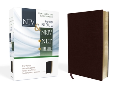 NIV, NKJV, NLT, The Message, Contemporary Comparative Parallel Bible, Bonded Leather, Burgundy: The World's Bestselling Bible Paired with Three Contemporary Versions - Zondervan