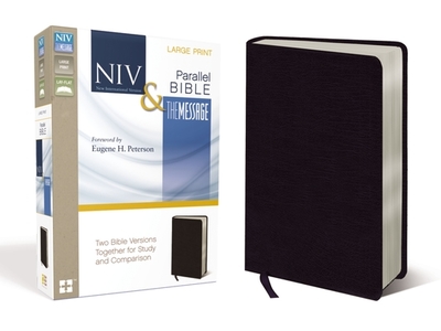 NIV, The Message, Parallel Bible, Large Print, Bonded Leather, Black: Two Bible Versions Together for Study and Comparison - Peterson, Eugene H. (Foreword by)