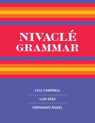 Nivacl Grammar - Campbell, Lyle, and Daz, Luis, and ngel, Fernando