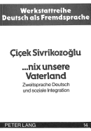 ...Nix Unsere Vaterland: Zweitsprache Deutsch Und Soziale Integration