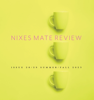 Nixes Mate Review - Issue 28/29 Summer/Fall 2023 - Pluto, Annie (Editor), and Larrabee, Hannah (Editor), and McInnis, Michael (Editor)