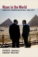 Nixon in the World: American Foreign Relations, 1969-1977