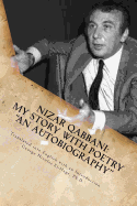 Nizar Qabbani: My Story with Poetry - An Autobiography