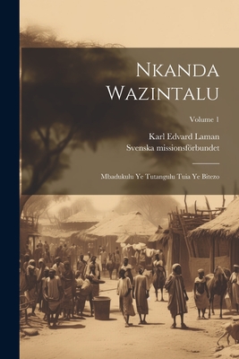 Nkanda Wazintalu: Mbadukulu Ye Tutangulu Tuia Ye Bitezo; Volume 1 - Laman, Karl Edvard, and Missionsfrbundet, Svenska