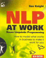 NLP at Work: How to Model What Works in Business to Make It Work for You