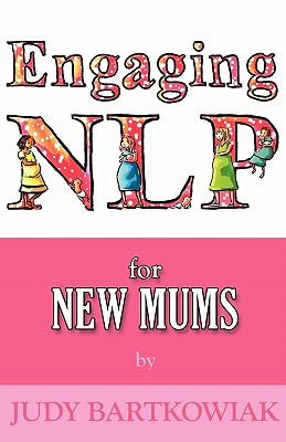 NLP for New Mums - Pregnancy and Childbirth - Bartkowiak, Judy