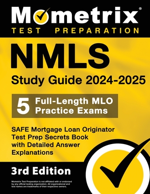 Nmls Study Guide 2024-2025 - 5 Full-Length Mlo Practice Exams, Safe Mortgage Loan Originator Test Prep Secrets Book with Detailed Answer Explanations: [3rd Edition] - Bowling, Matthew (Editor)