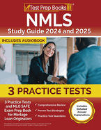 NMLS Study Guide 2024 and 2025: 3 Practice Tests and MLO SAFE Exam Prep Book for Mortgage Loan Originators [Includes Detailed Answer Explanations]