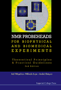NMR Probeheads for Biophysical and Biomedical Experiments: Theoretical Principles and Practical Guidelines (2nd Edition)