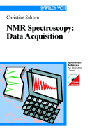 NMR-Spectroscopy: Data Acquisition - Schorn, Christian, and Bigler, Peter