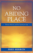 No Abiding Place: Thomas Merton and the Search for God